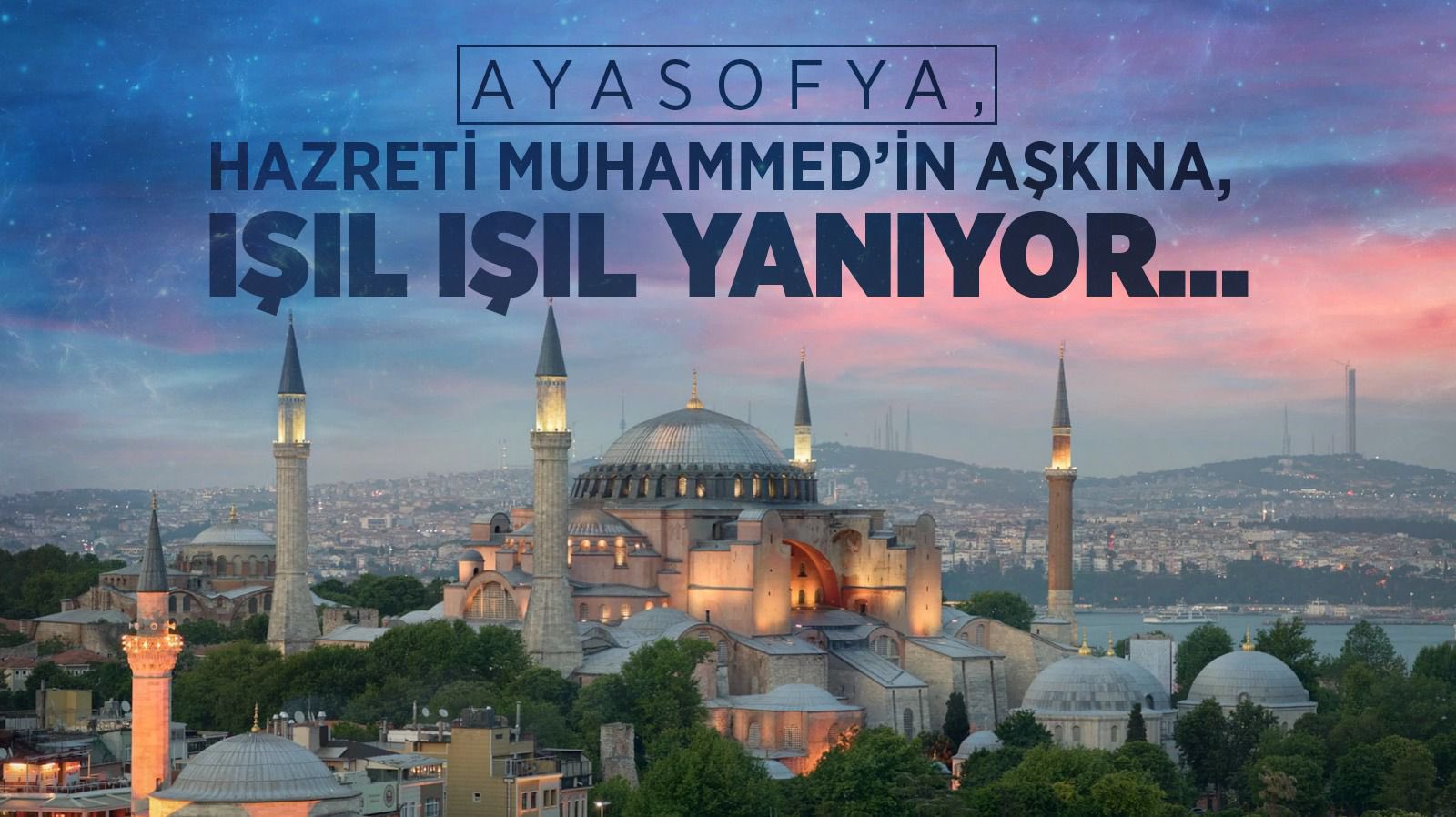 AYASOFYA'NIN İBADETE AÇILIŞININ 4. YILI